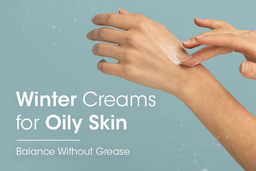 Winter Creams for Oily Skin: Balance Without Grease